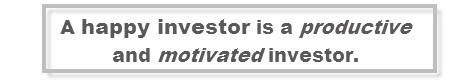 a happy investor is a productive and motivated