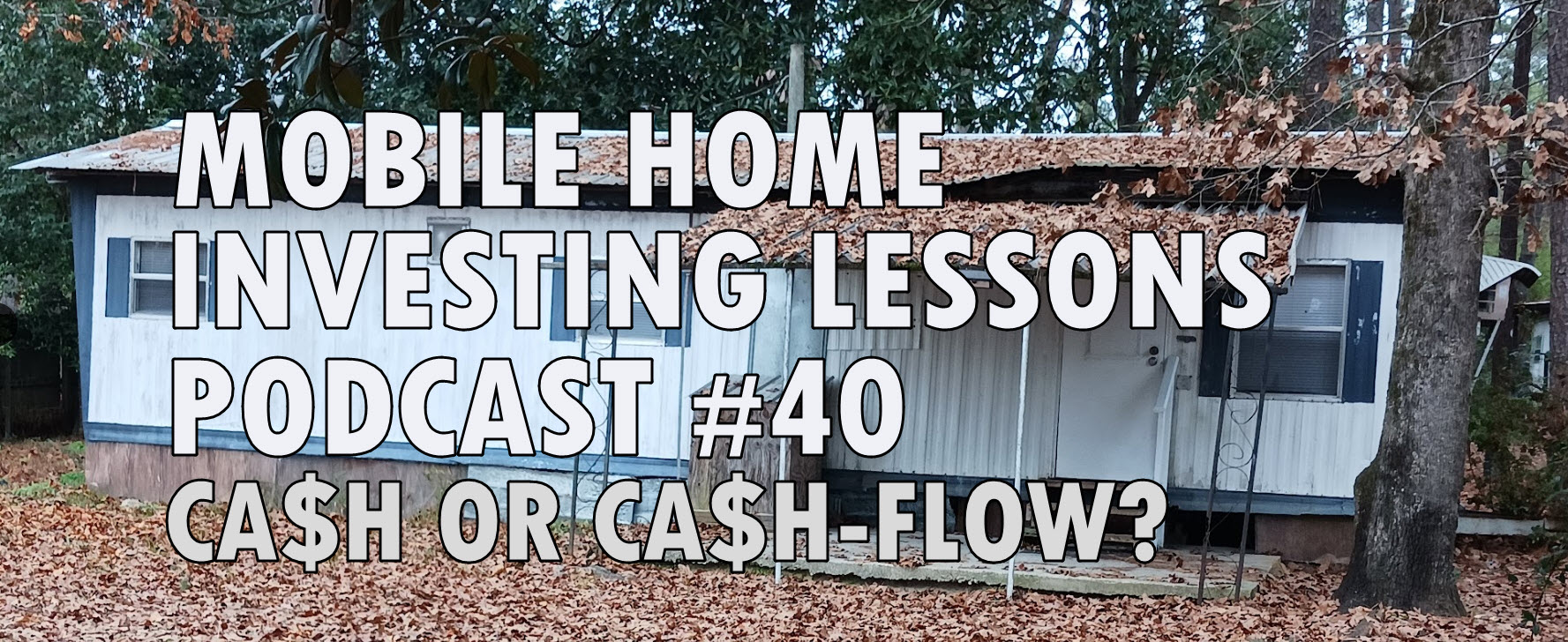 mobile home investing lesson podcast 40